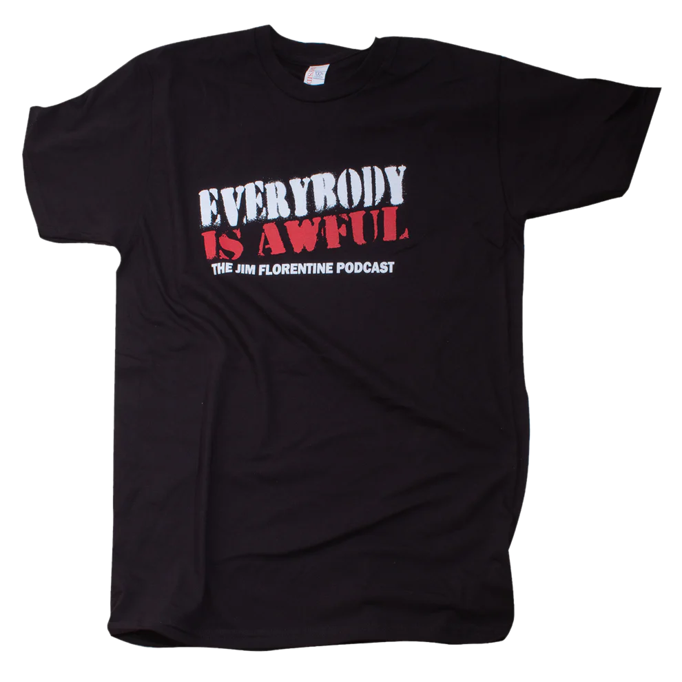 Everybody Is Awful t-shirt